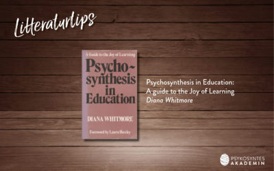 Litteraturtips: Psychosynthesis in Education: A guide to the Joy of Learning, Diana Whitmore