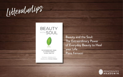 Litteraturtips: Beauty and the Soul: The Extraordinary Power  of Everyday Beauty to Heal  your Life, Piero Ferrucci