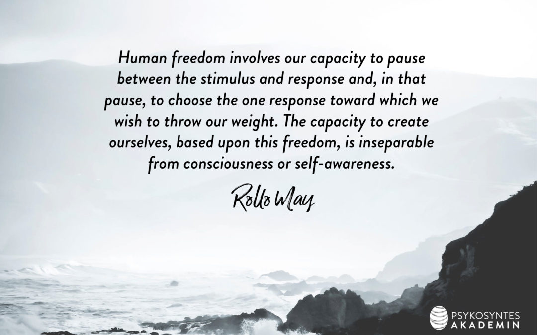 Human freedom involves our capacity to pause between the stimulus and response